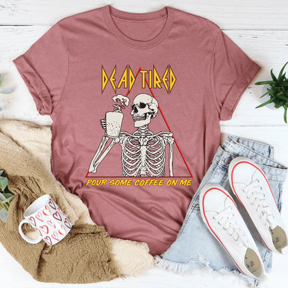 Dead Tired Coffee Tee