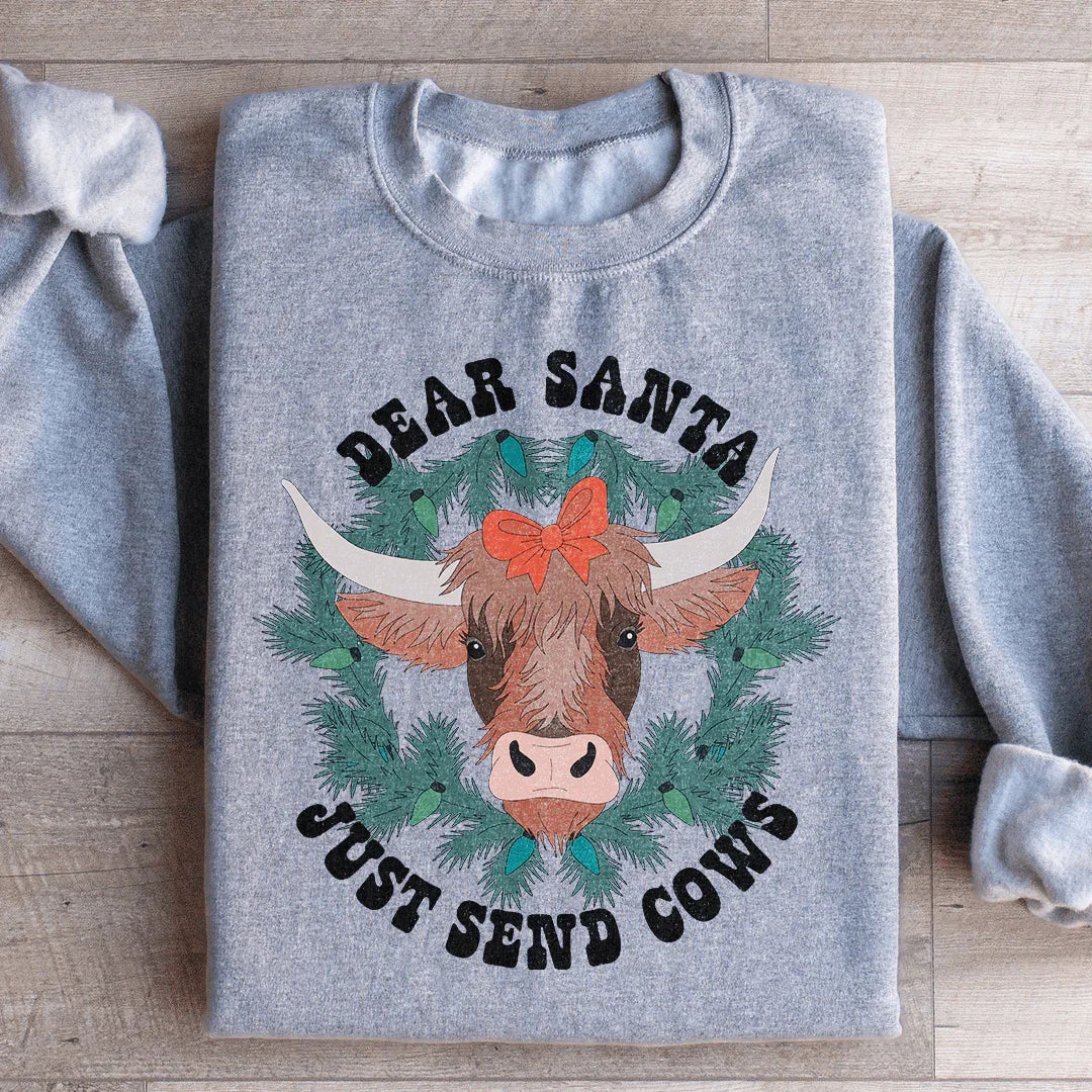 Dear Santa Just Send Cows Sweatshirt