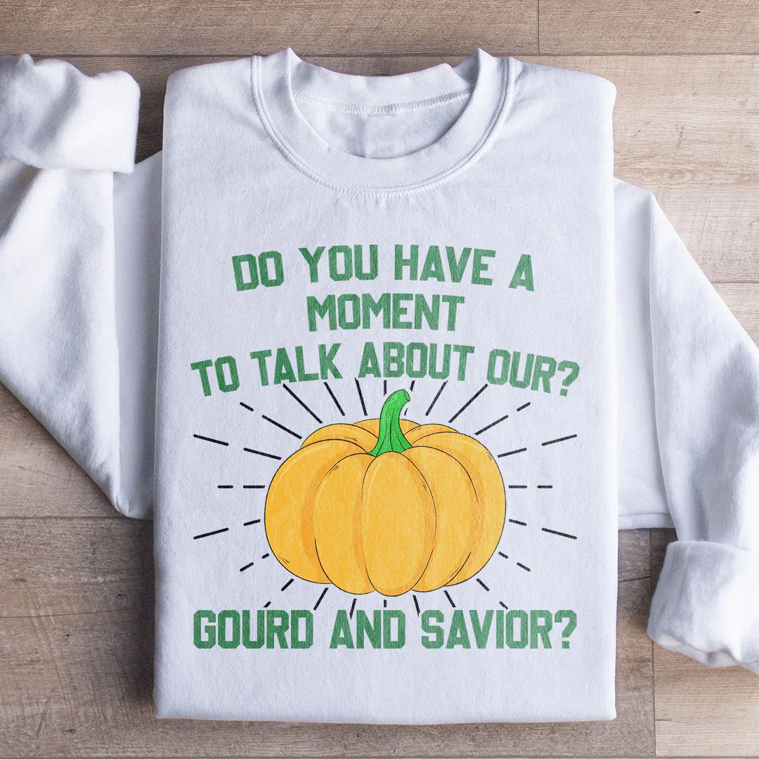 Do You Have A Moment Sweatshirt