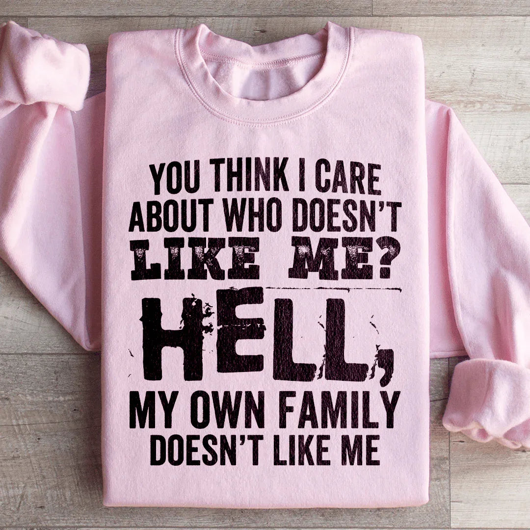 Do You Think I Care Sweatshirt