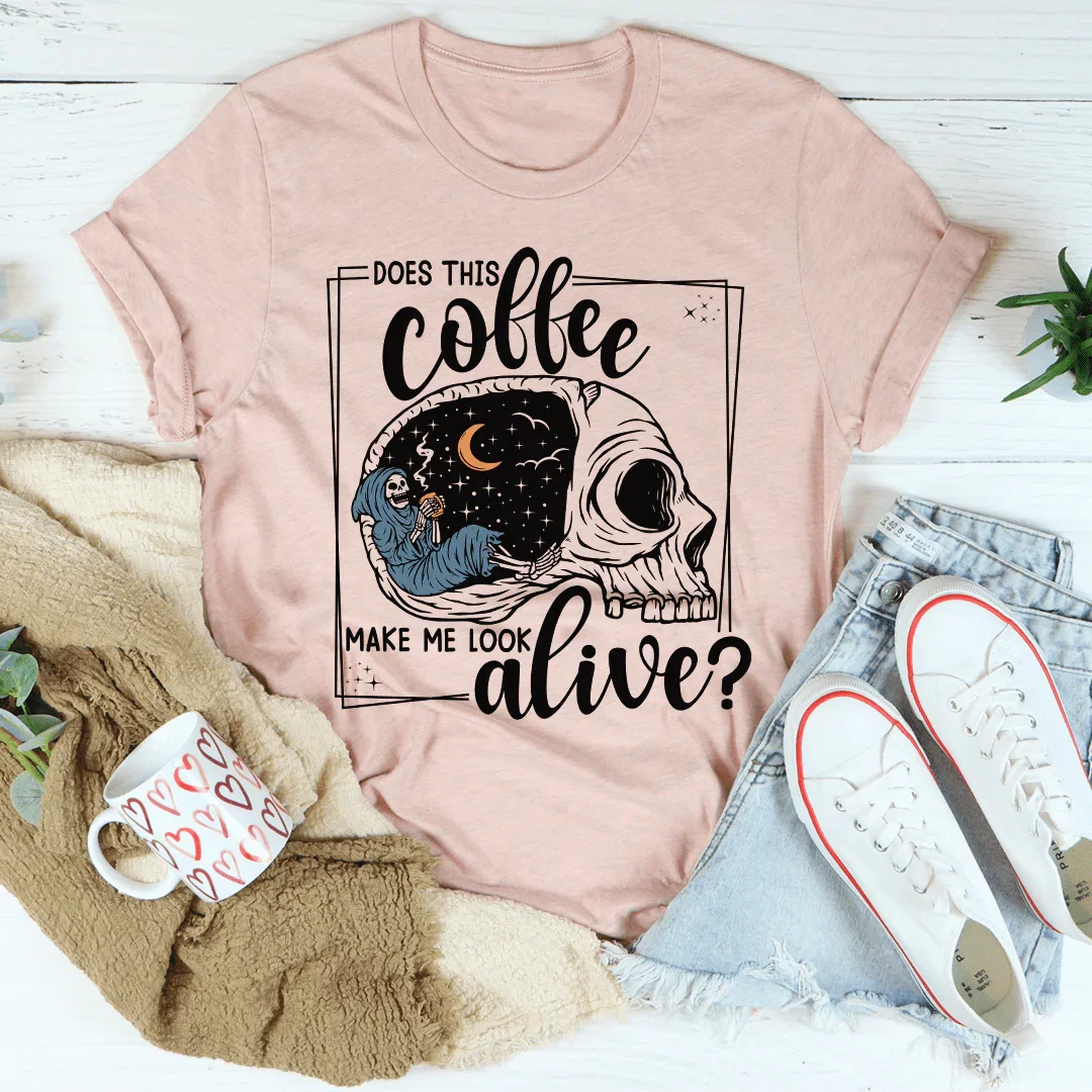 Does This Coffee Makes Me Look Alive Cozy Skull Tee