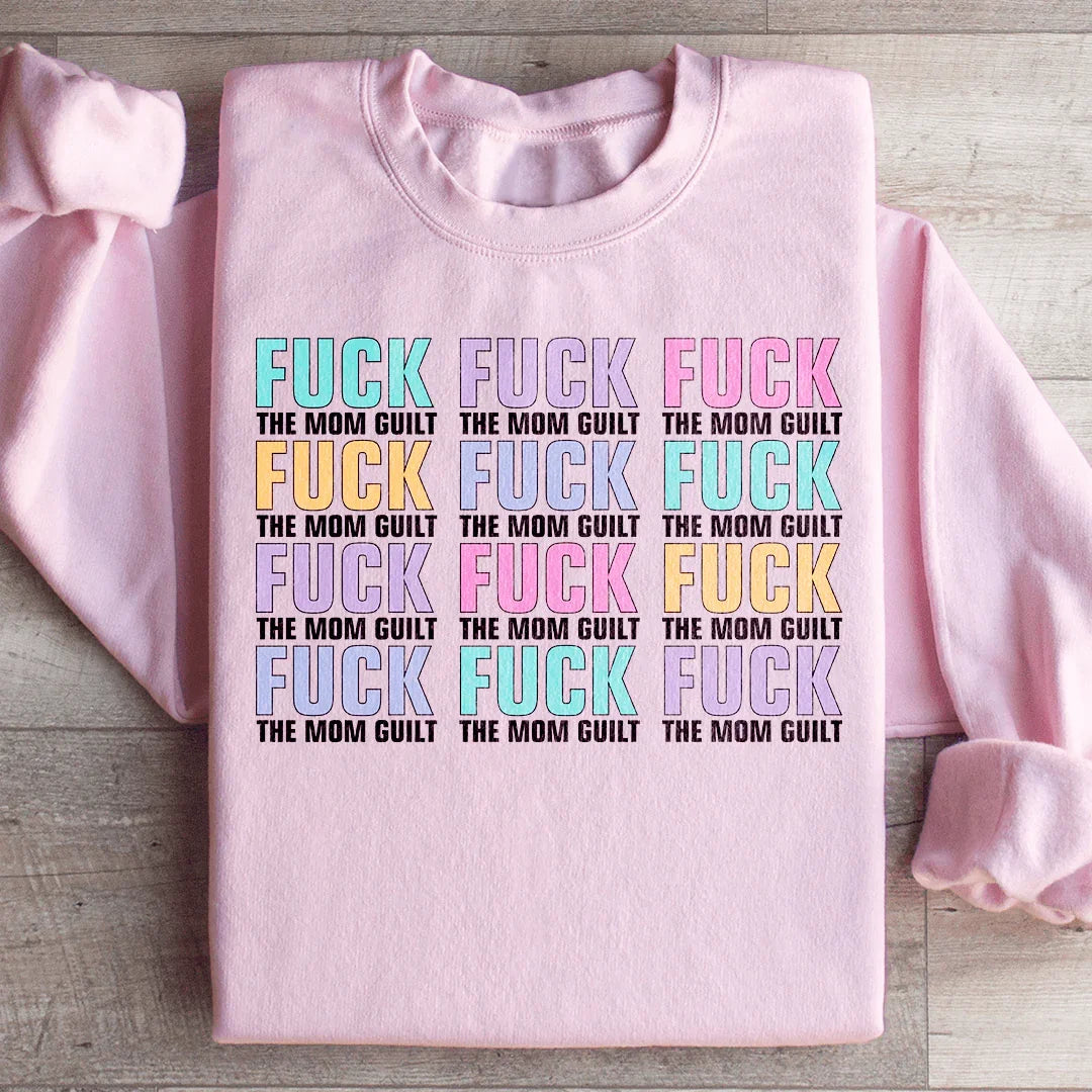 Eff The Mom Guilt Sweatshirt