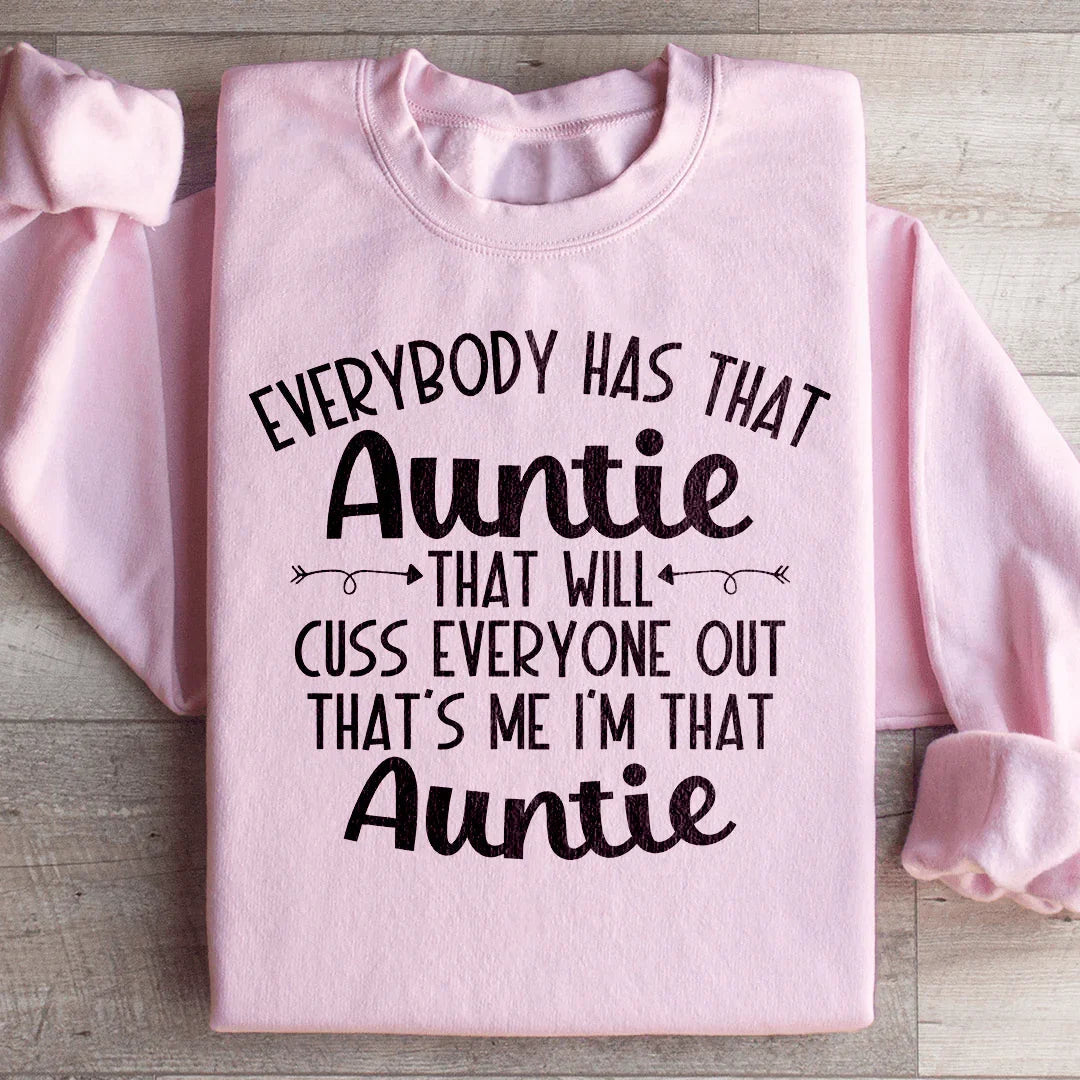 Everybody Has That Auntie That Will Cuss Everyone Out Sweatshirt