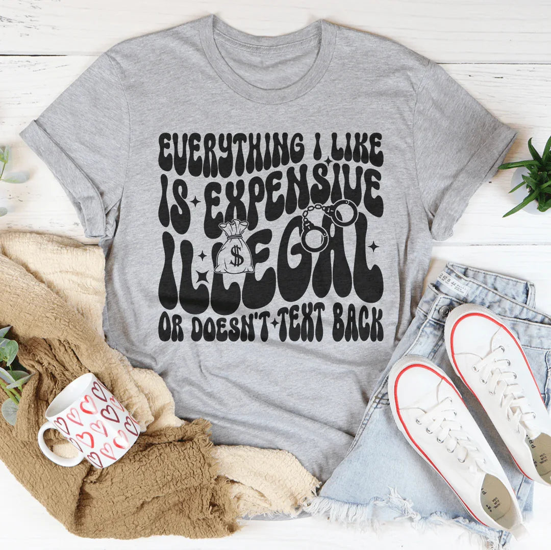 Everything I Like Is Expensive Illegal Or Doesn&