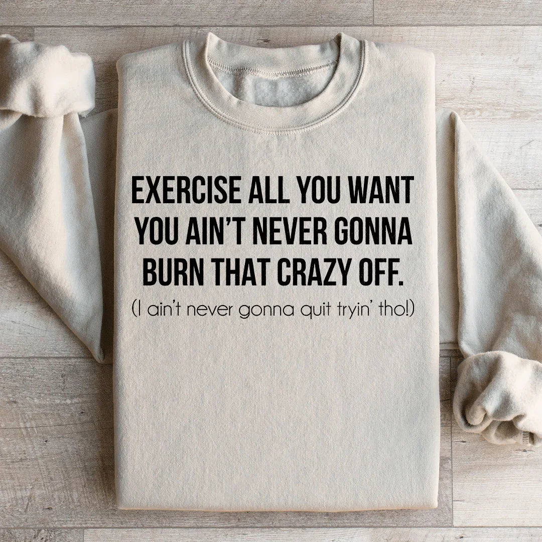 Exercise All You Want You Ain&