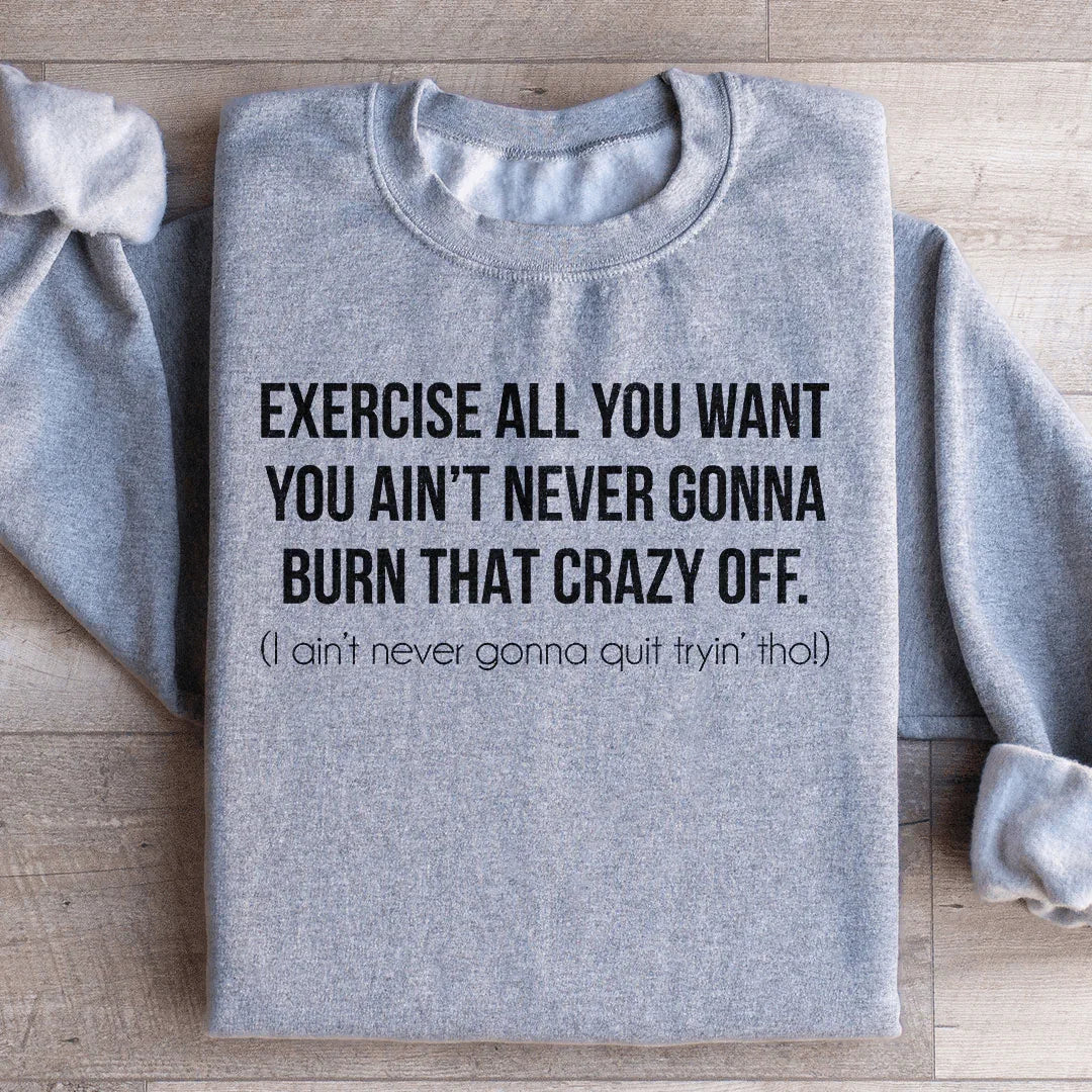 Exercise All You Want You Ain&