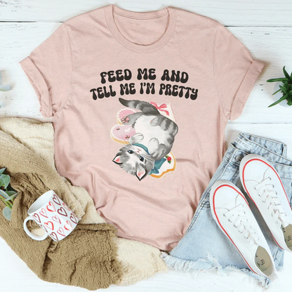 Feed Me And tell Me I’m Pretty Tee