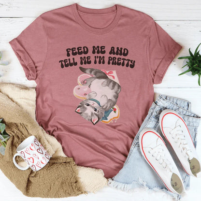 Feed Me And tell Me I’m Pretty Tee