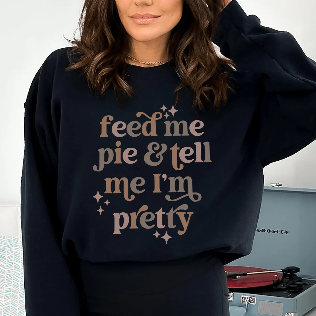 Feed Me Pie And Tell Me I&