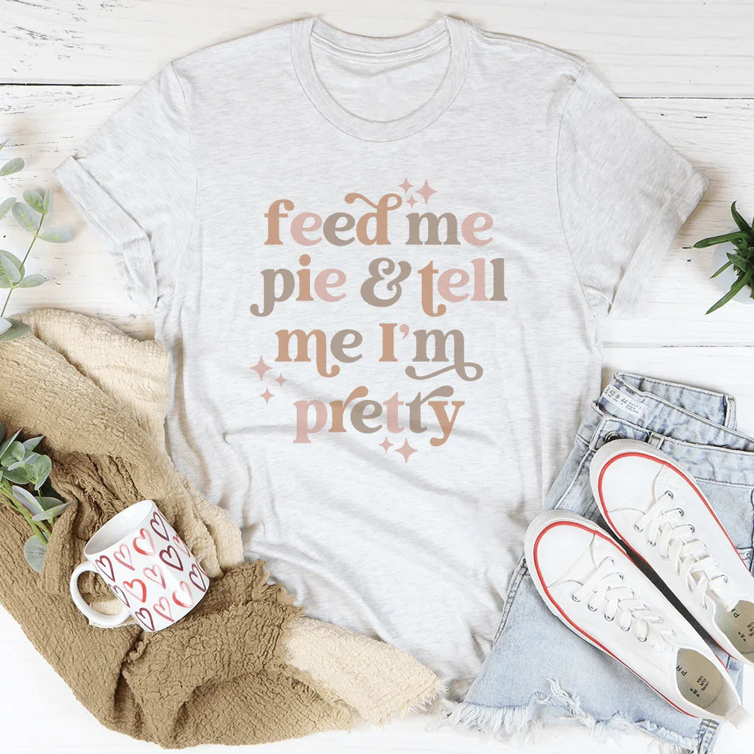 Feed Me Pie And Tell Me I&