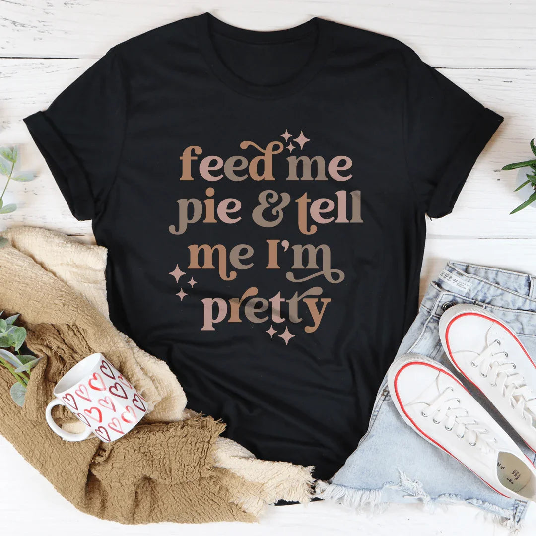 Feed Me Pie And Tell Me I&