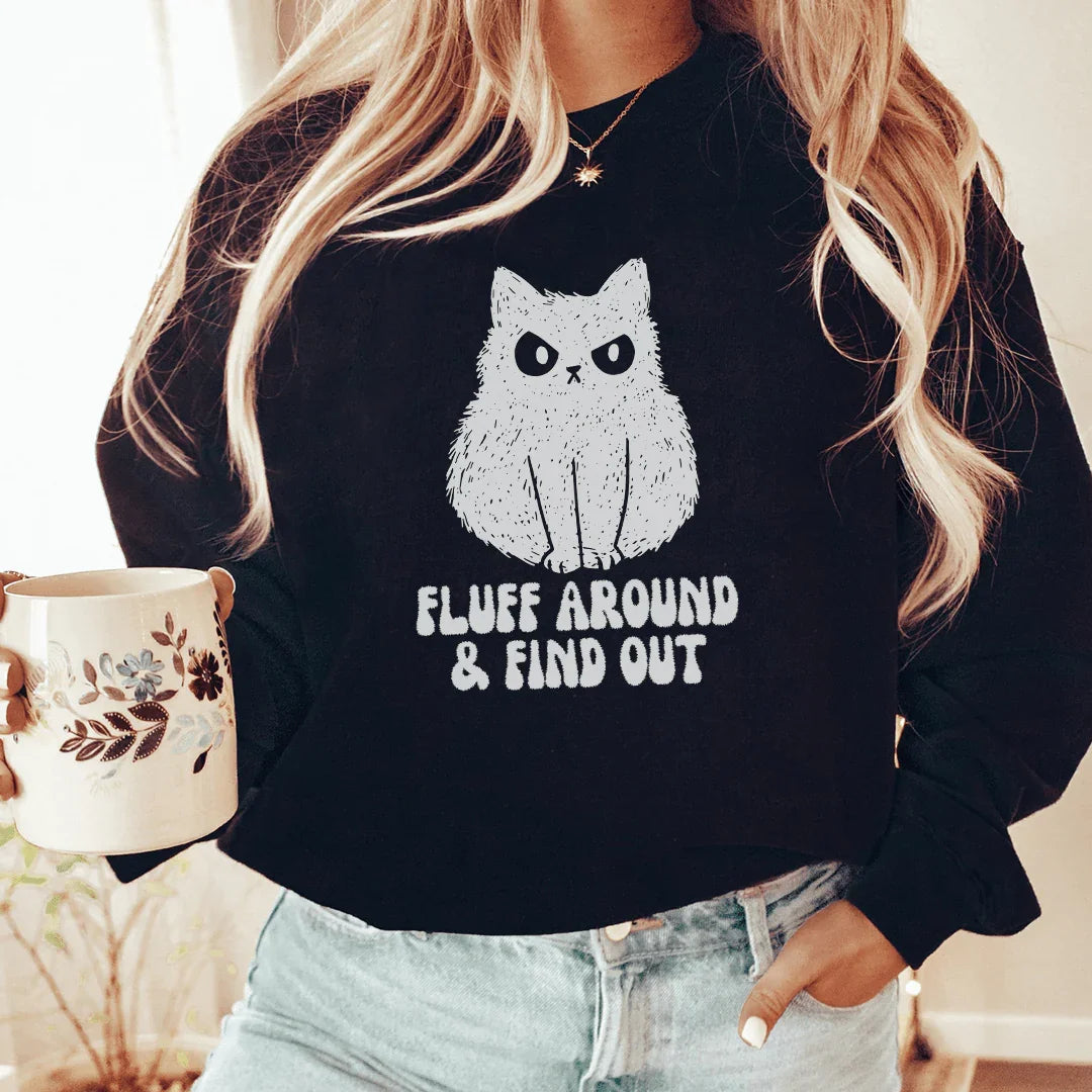 Fluff Around &amp; Find Out Sweatshirt