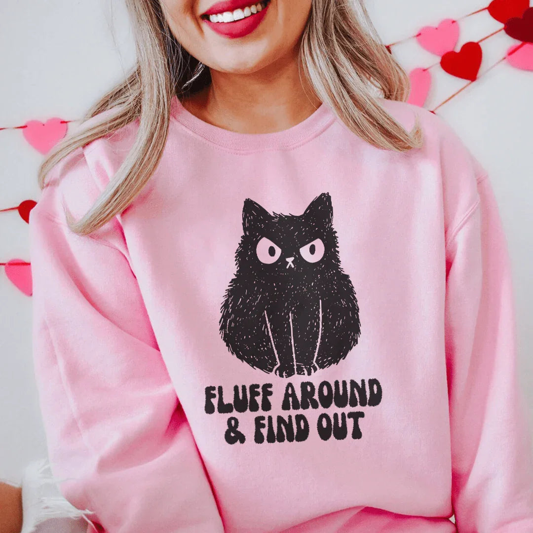 Fluff Around &amp; Find Out Sweatshirt