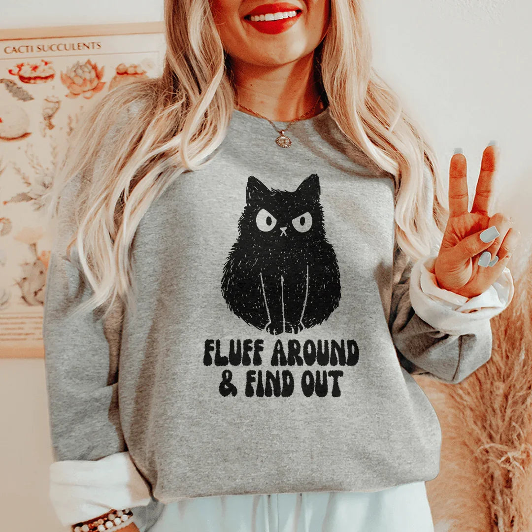 Fluff Around &amp; Find Out Sweatshirt