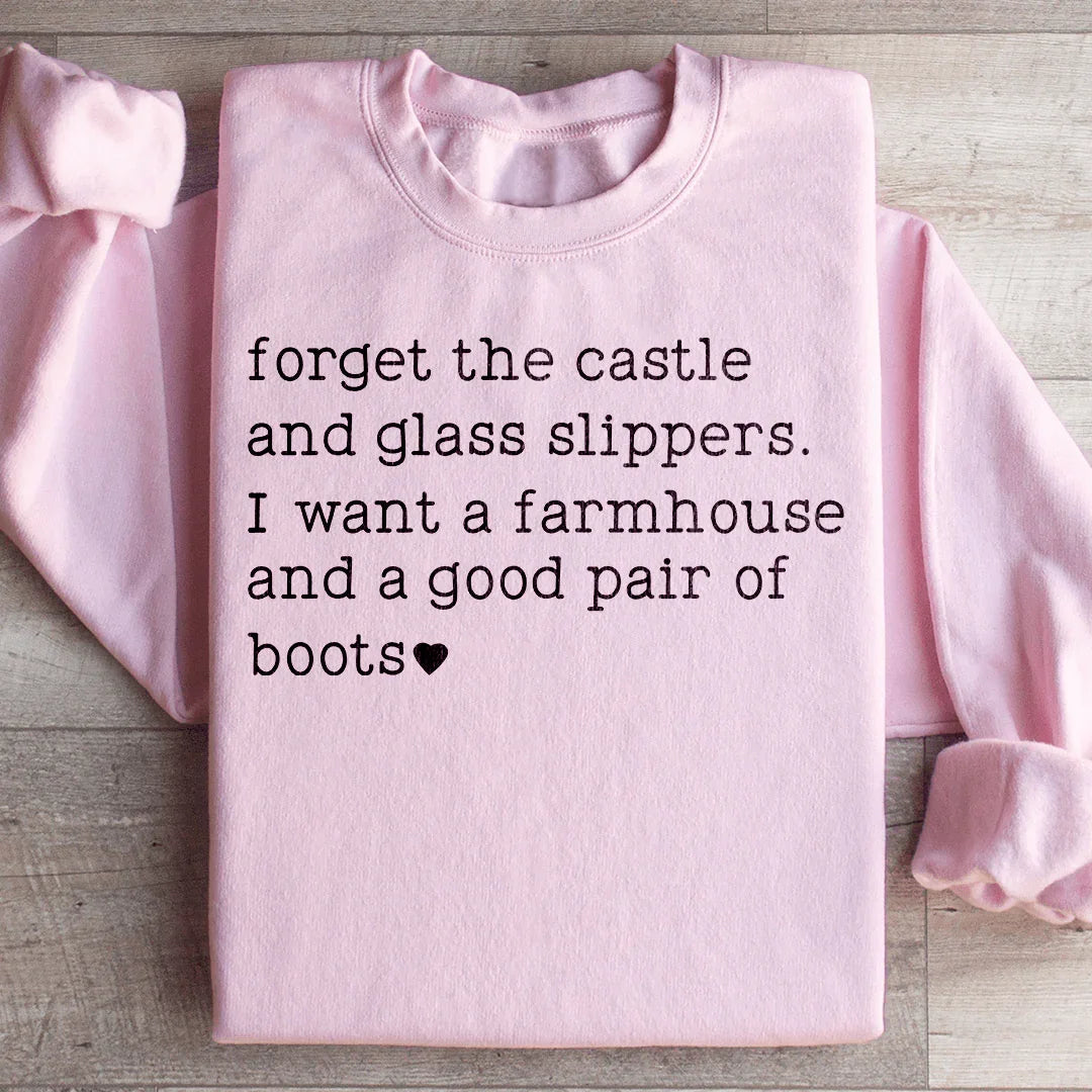 Forget The Castle And Glass Slippers Sweatshirt