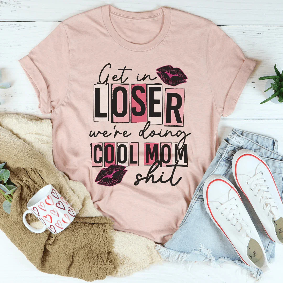 Get In Loser We&