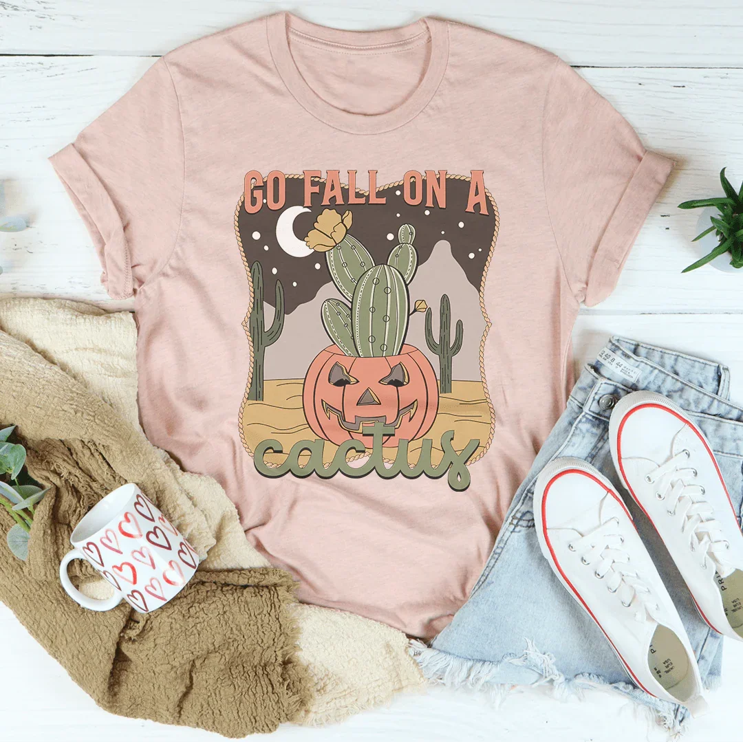 Go Fall On A Cactus Tee