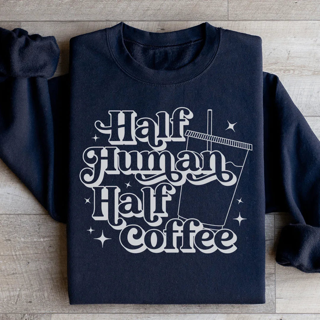 Half Human Half Coffee Sweatshirt