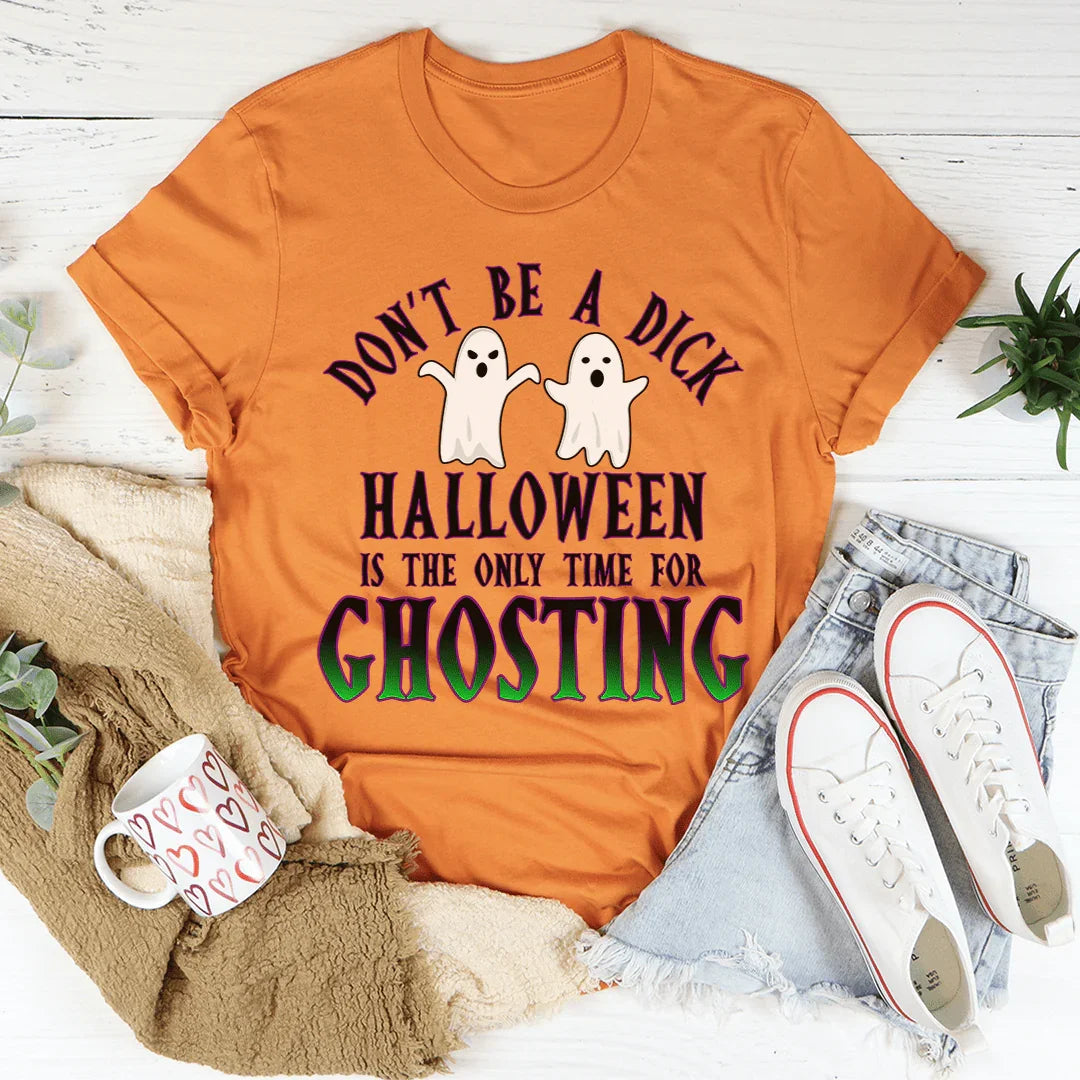Halloween Is The Only Time for Ghosting Tee
