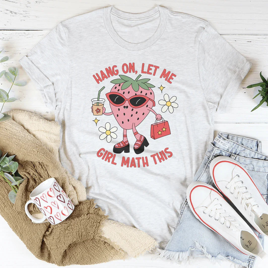 Hang On Let Me Girl Math This Tee