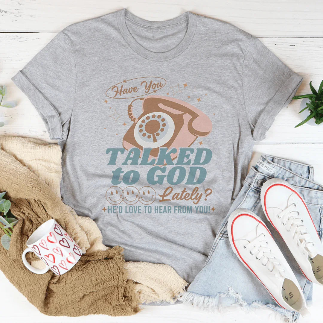 Have You Talked To God Lately He&
