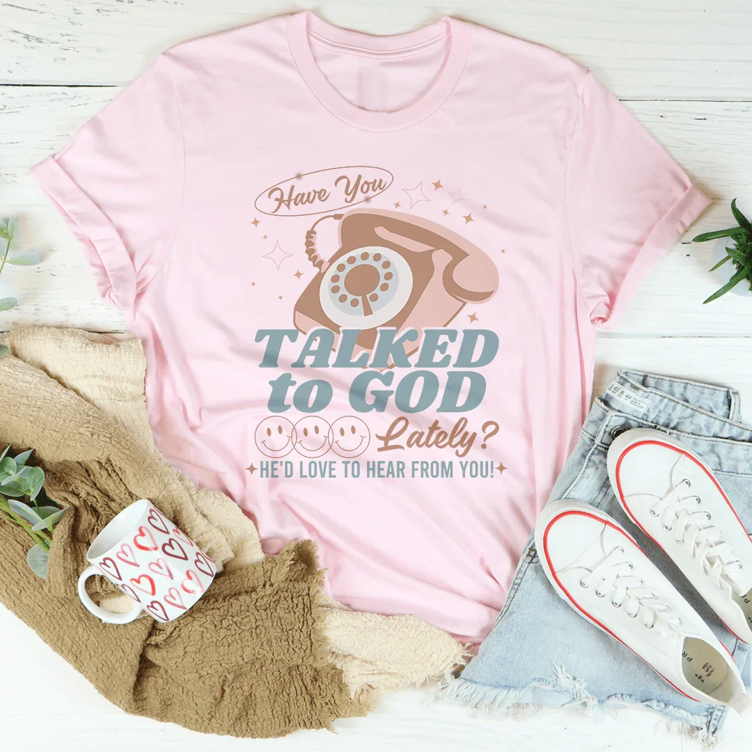 Have You Talked To God Lately He&