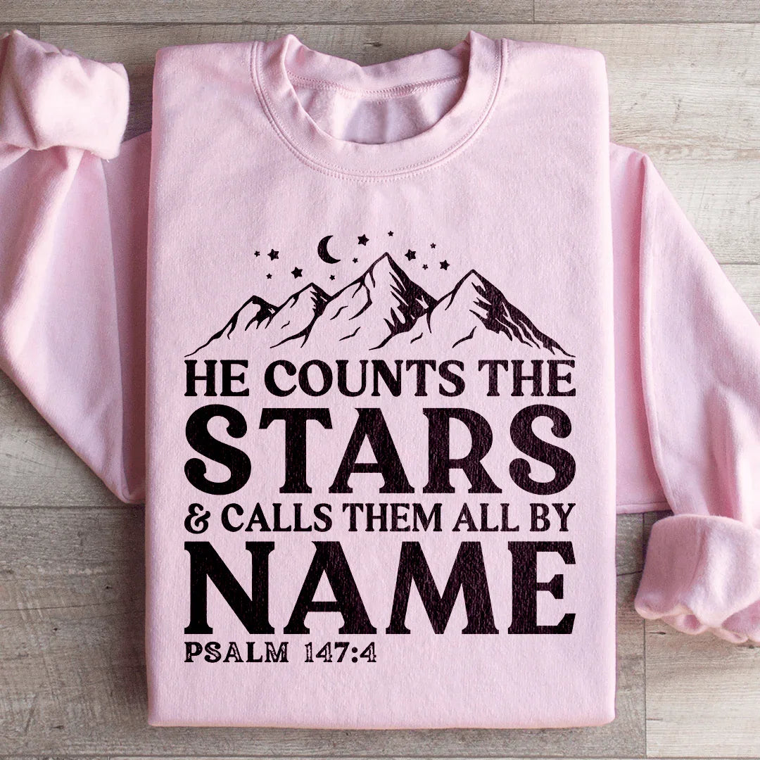 He Counts The Stars &amp; Calls Them All By Name Sweatshirt