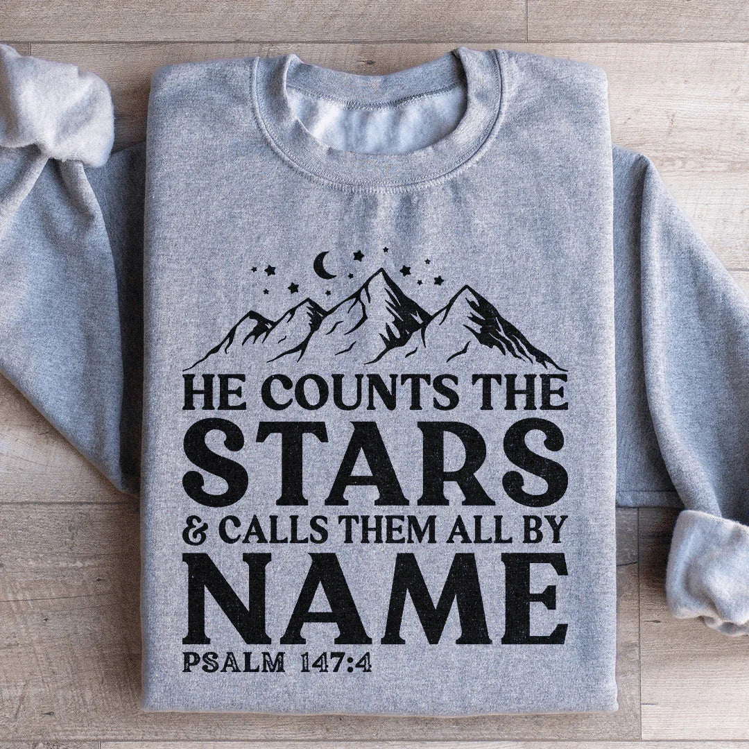 He Counts The Stars &amp; Calls Them All By Name Sweatshirt