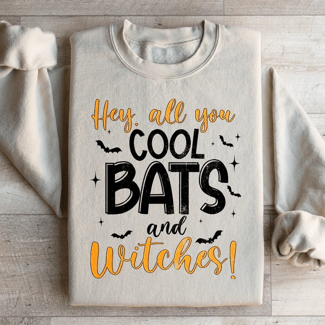Hey All You Cool Bats And Witches Sweatshirt