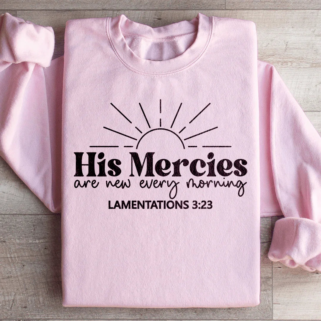 His Mercies Are New Every Morning Sweatshirt