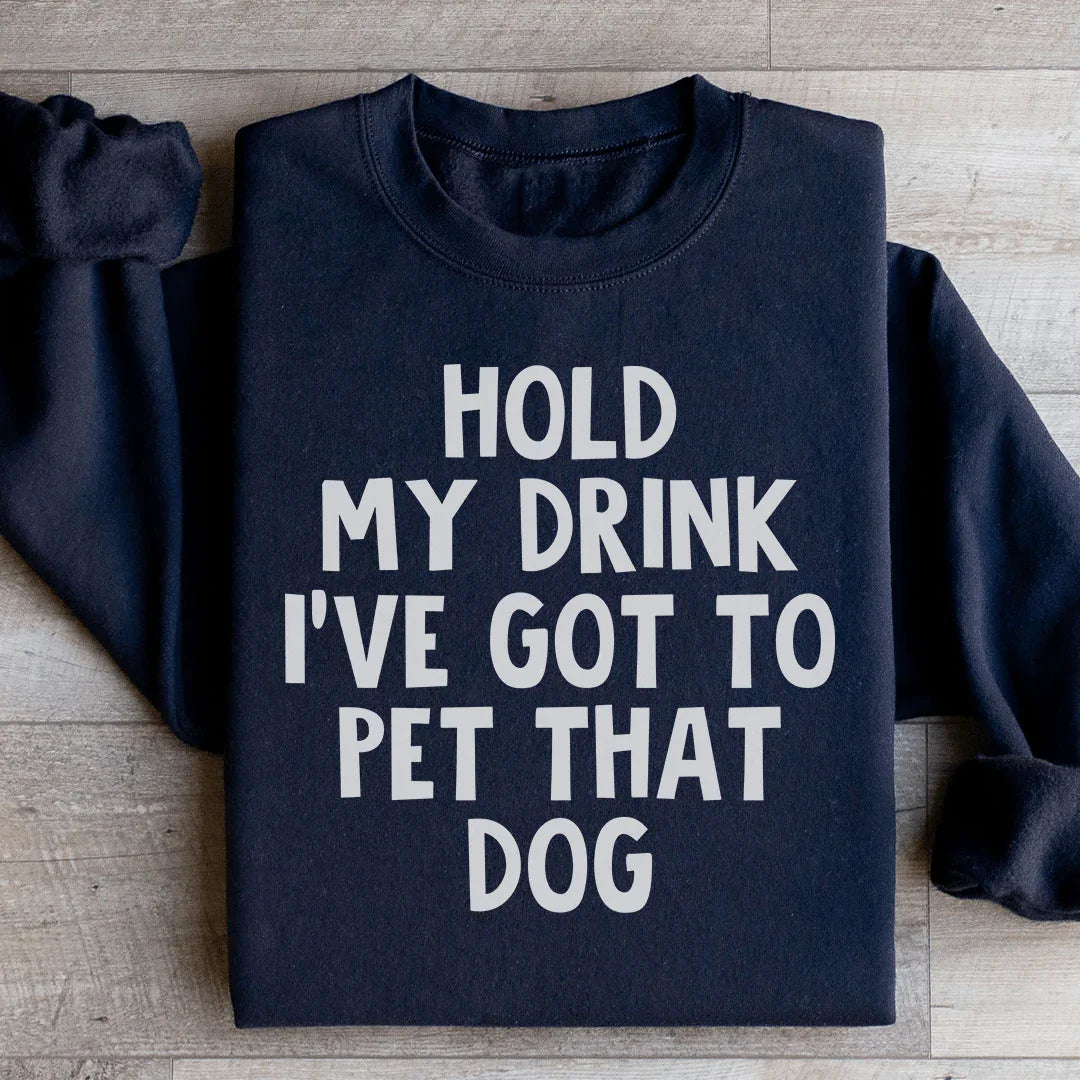 Dog Lover Graphic Fleece Pullover – \"Hold My Drink I&