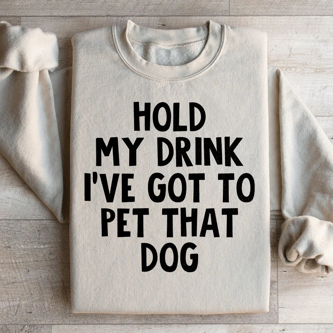 Dog Lover Graphic Fleece Pullover – \"Hold My Drink I&