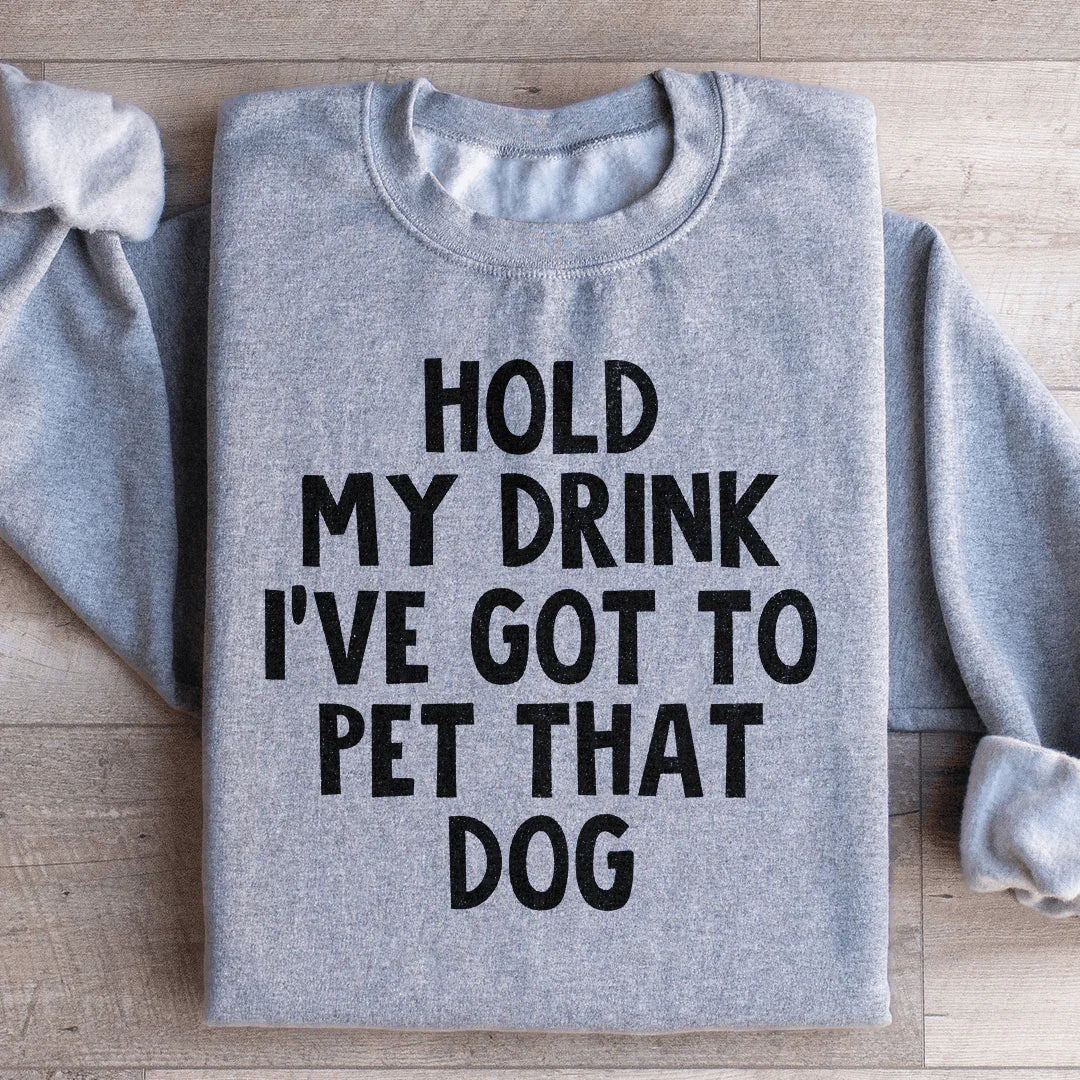 Dog Lover Graphic Fleece Pullover – \"Hold My Drink I&