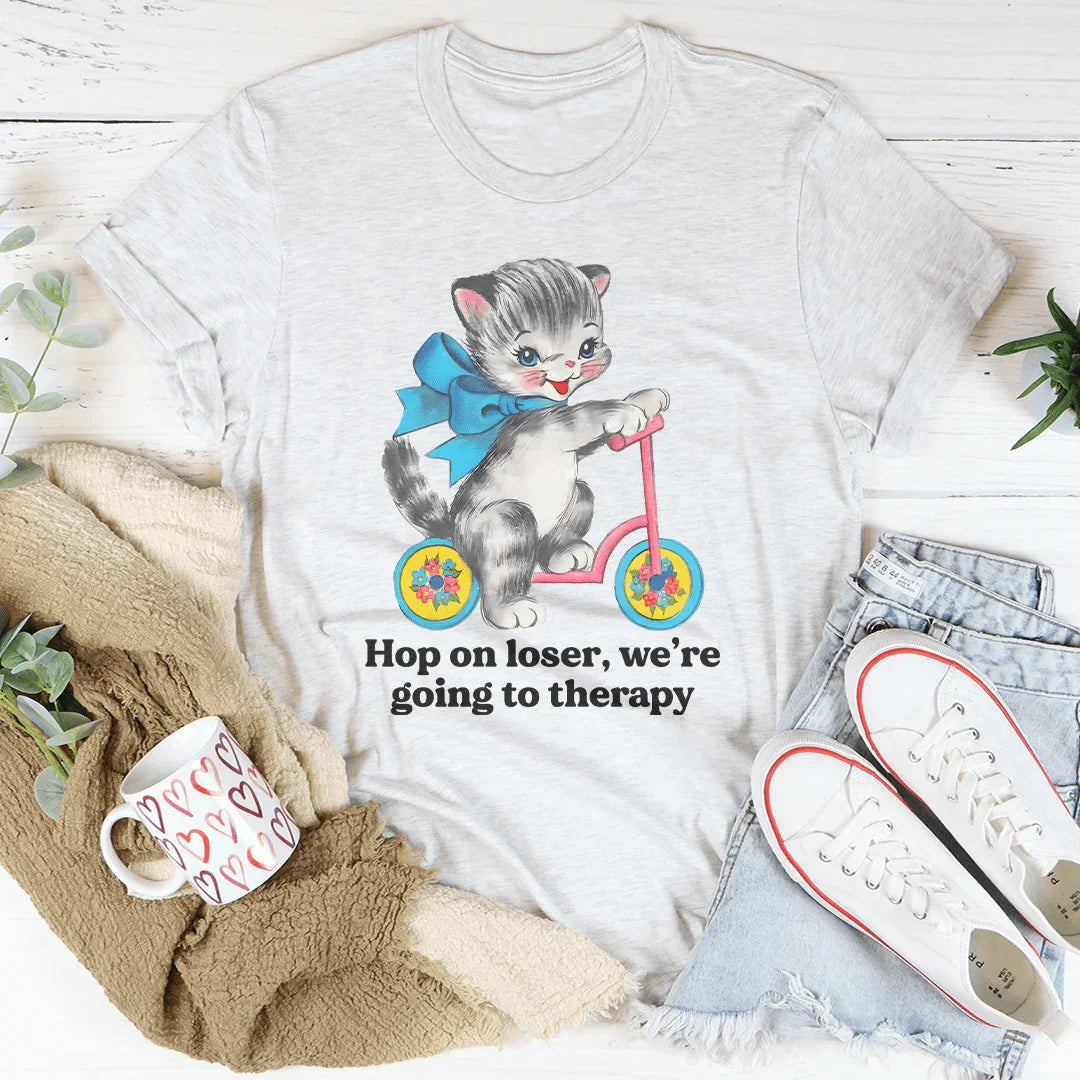 Hop On Loser We’re Going To Therapy Tee