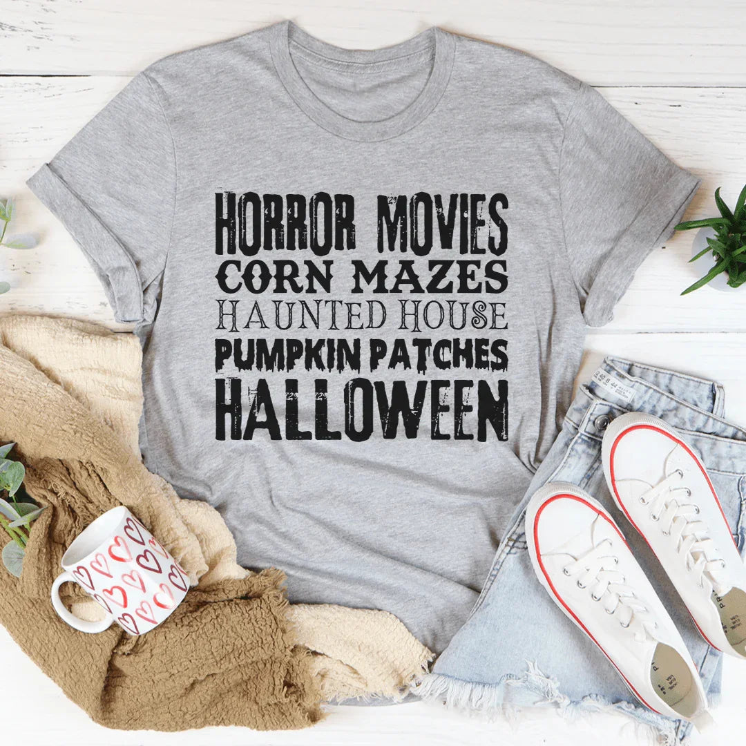 Horror Movies Corn Mazes Haunted House Pumpkin Patches Halloween Tee