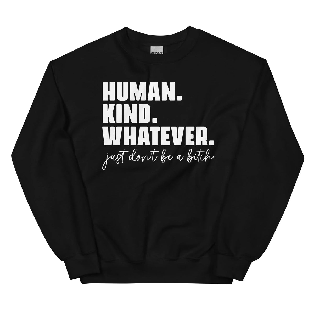 Human Kind Whatever Sweatshirt
