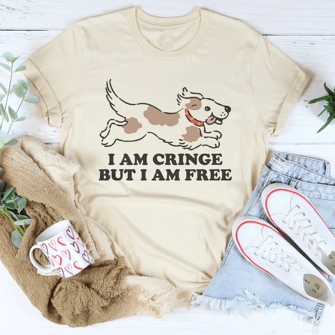 I Am Cringe But I Am Free Tee
