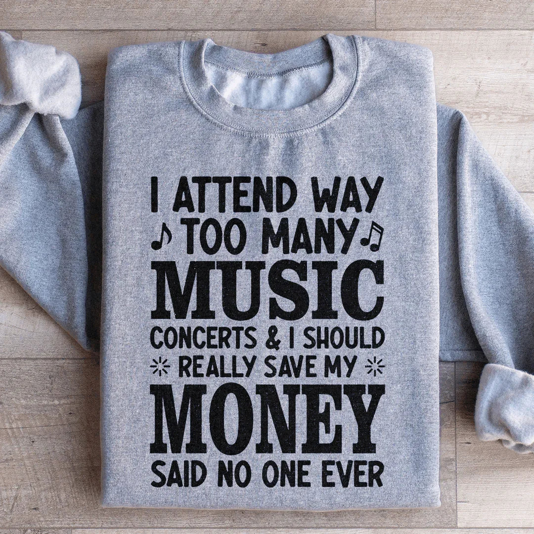 Live Music Lover Graphic Pullover – "I Attend Way Too Many Music Concerts"