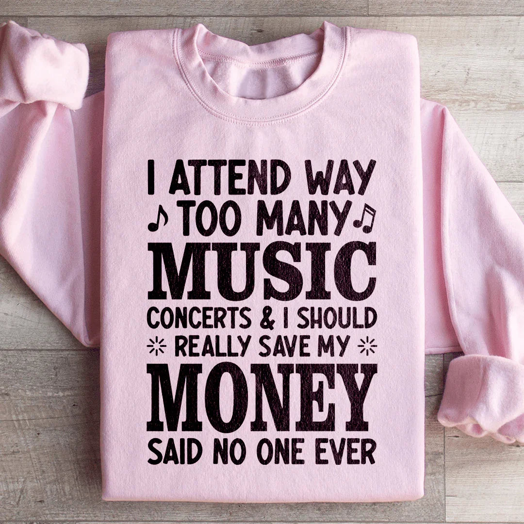 Live Music Lover Graphic Pullover – "I Attend Way Too Many Music Concerts"