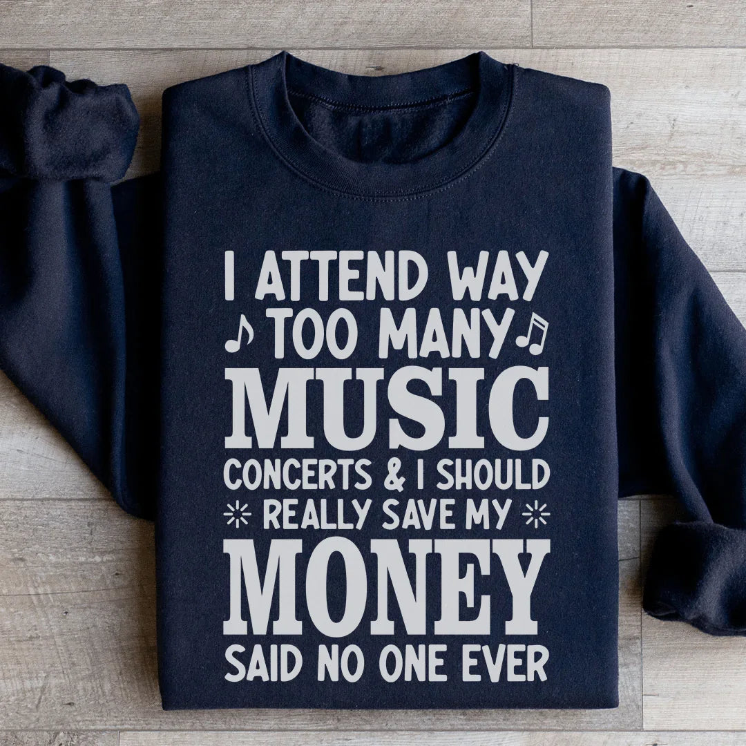 Live Music Lover Graphic Pullover – "I Attend Way Too Many Music Concerts"