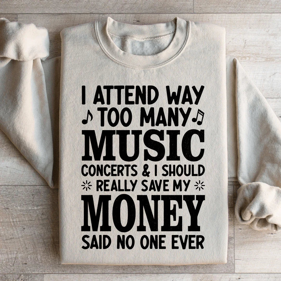 Live Music Lover Graphic Pullover – "I Attend Way Too Many Music Concerts"