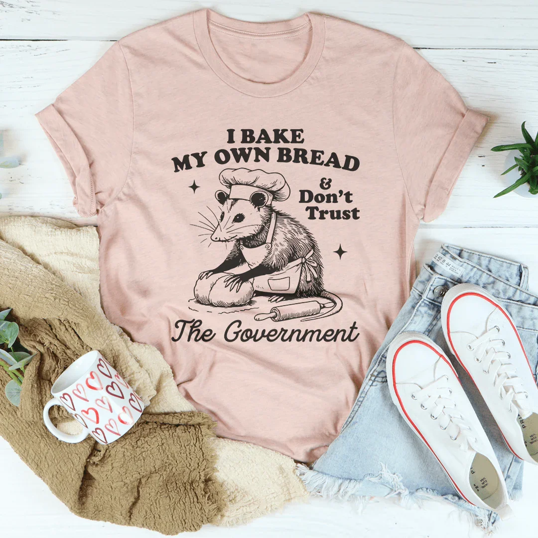 Homestead Humor Graphic Shirt – "I Bake My Own Bread And Don&