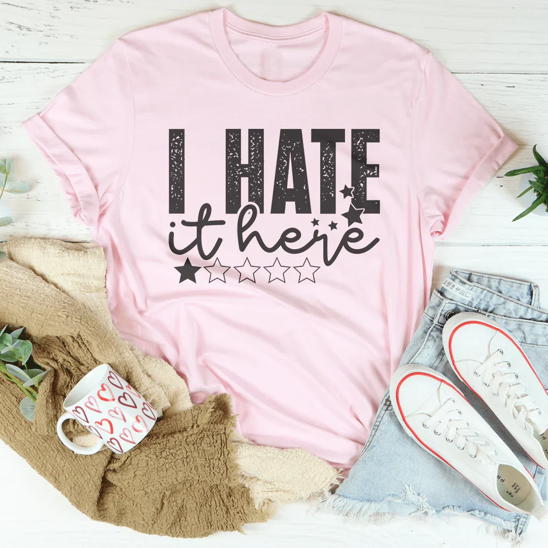 I Hate It Here Tee