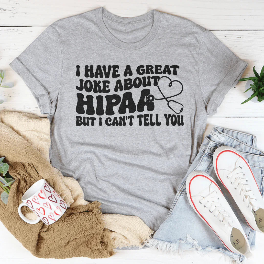 I Have A Great Joke About Hipaa But I Can&