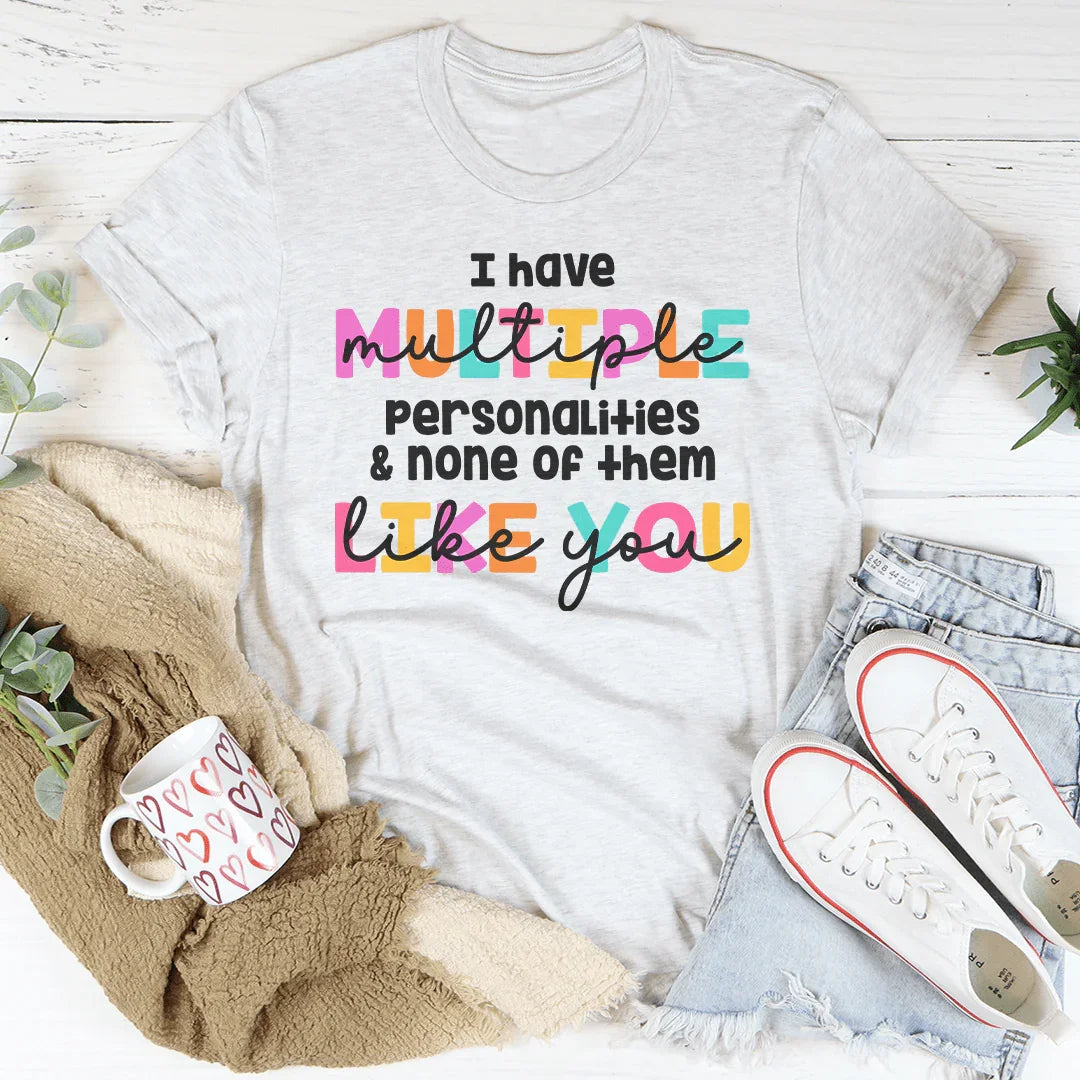 I Have Multiple Multiple Personalities Tee