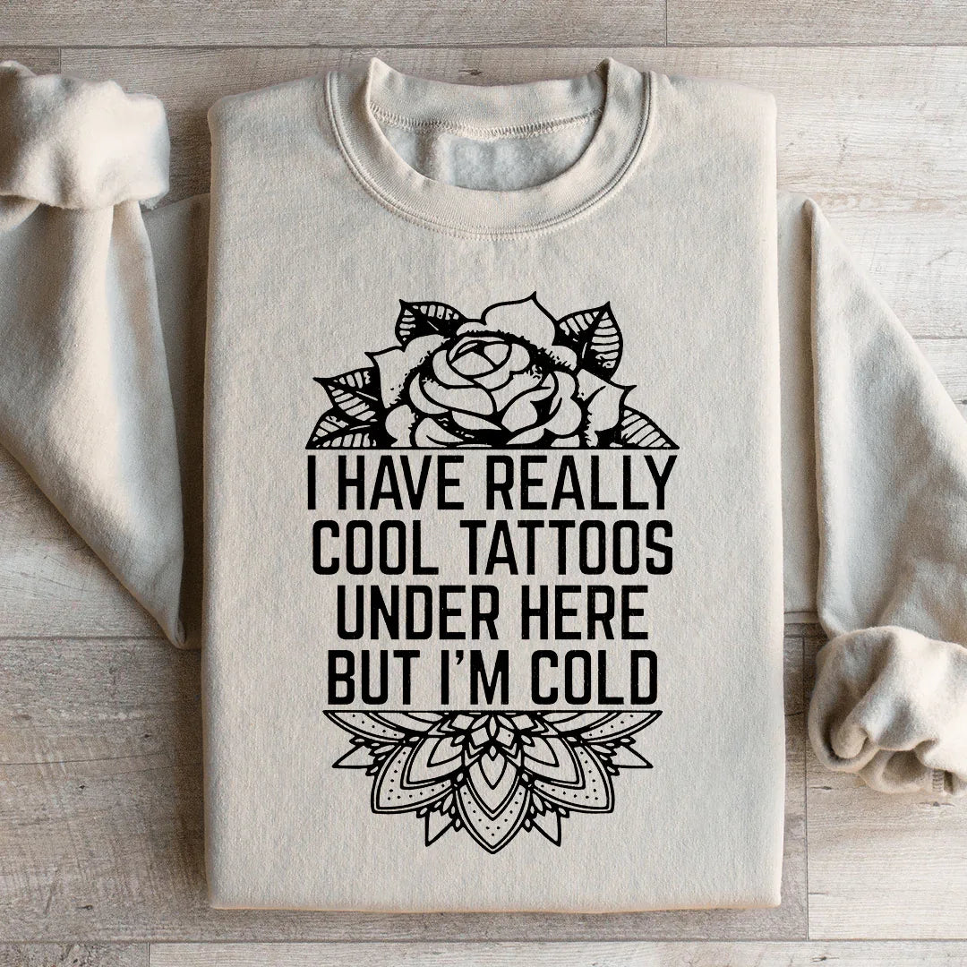 "I Have Really Cool Tattoos Under Here" Flash Art Sweatshirt