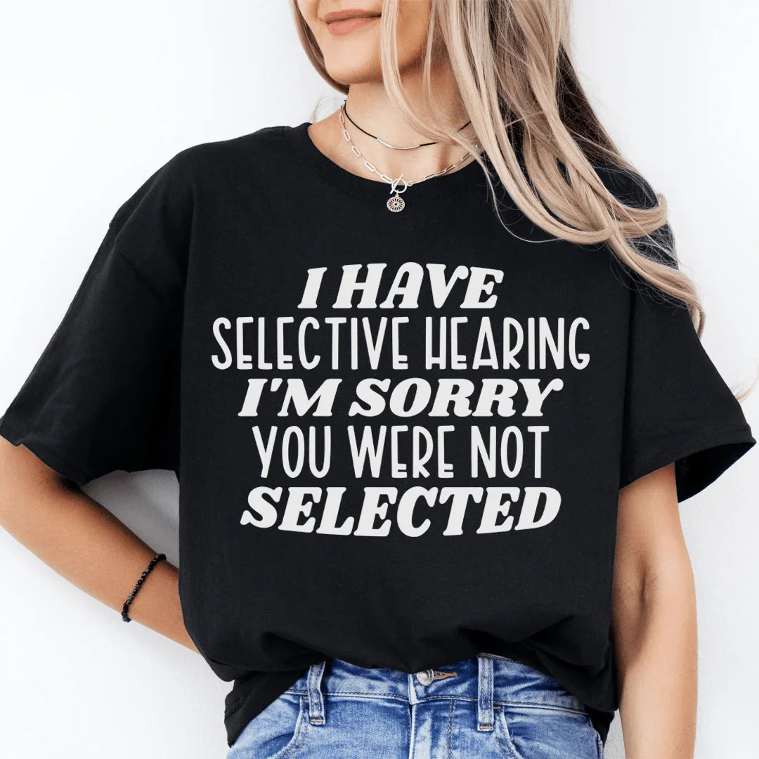 "I Have Selective Hearing I&