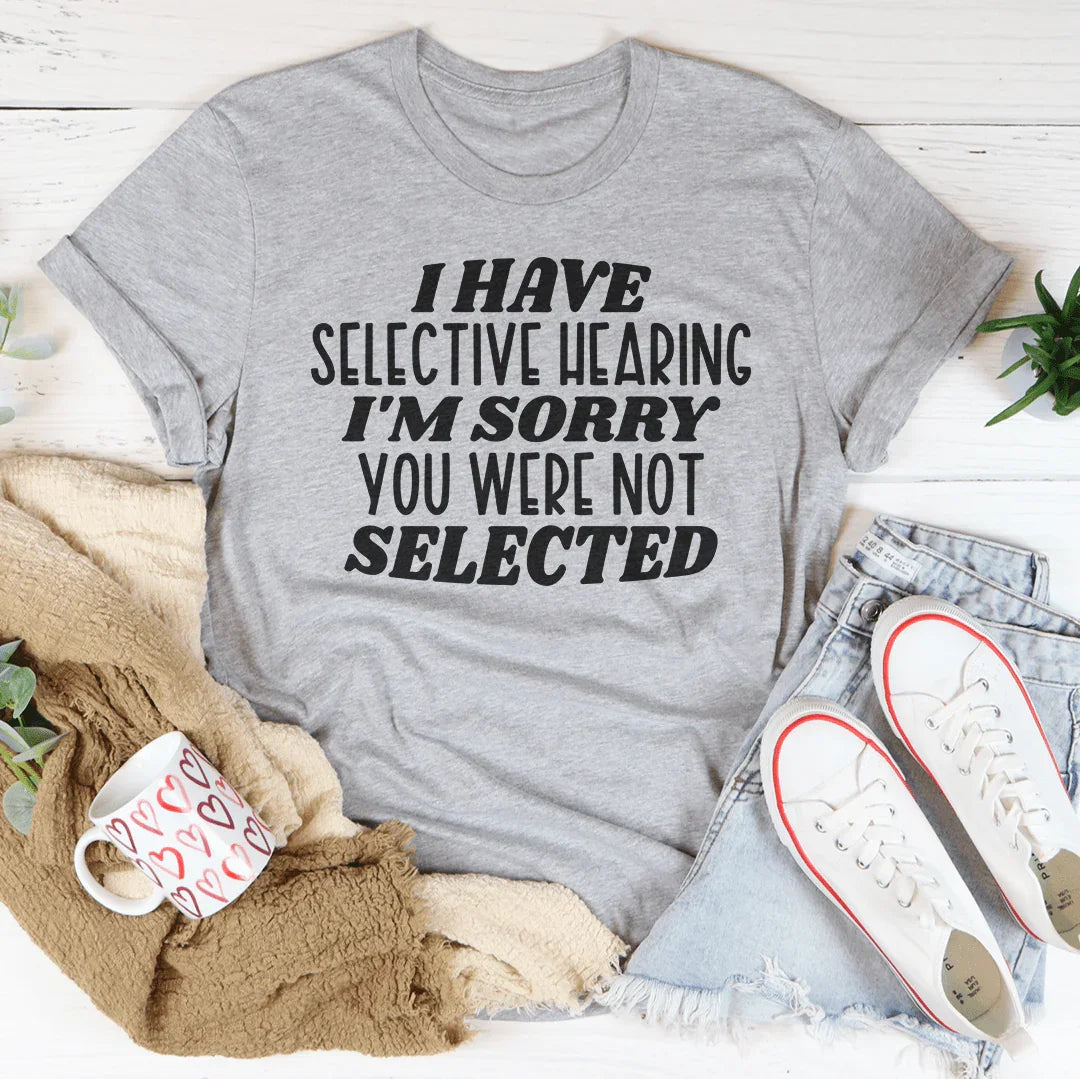 "I Have Selective Hearing I&