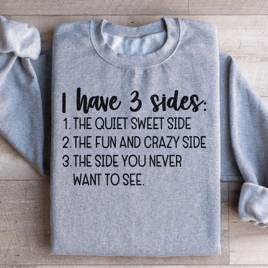 I Have Three Sides Sweatshirt