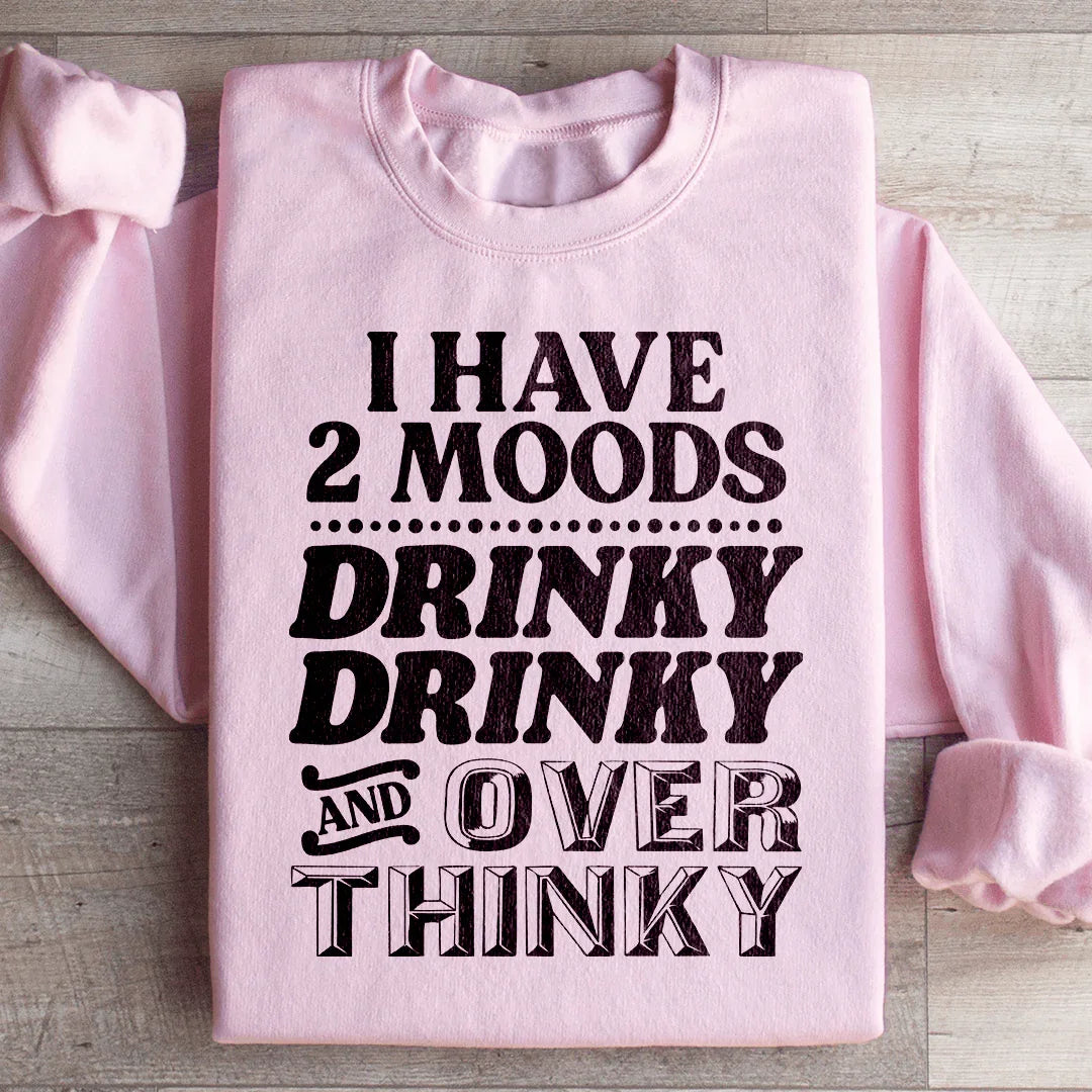 I Have Two Moods Sweatshirt